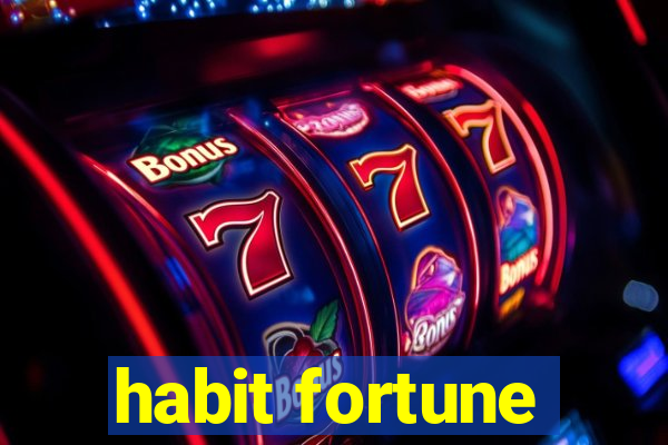 habit fortune